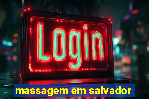 massagem em salvador